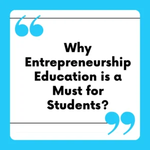 Why Entrepreneurship Education is a Must for Students