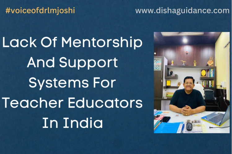 Lack of Mentorship and Support Systems for Teacher Educators in India